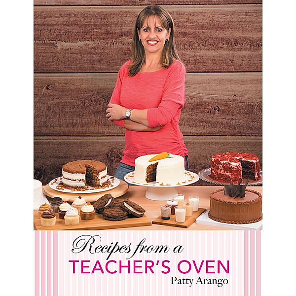 Recipes from a Teacher’S Oven, Patty Arango