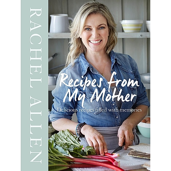 Recipes from My Mother, Rachel Allen