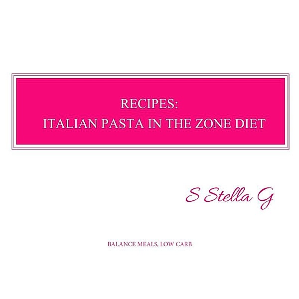 Recipes: italian pasta in the zone diet. Balance meals, low carb, SStellaG