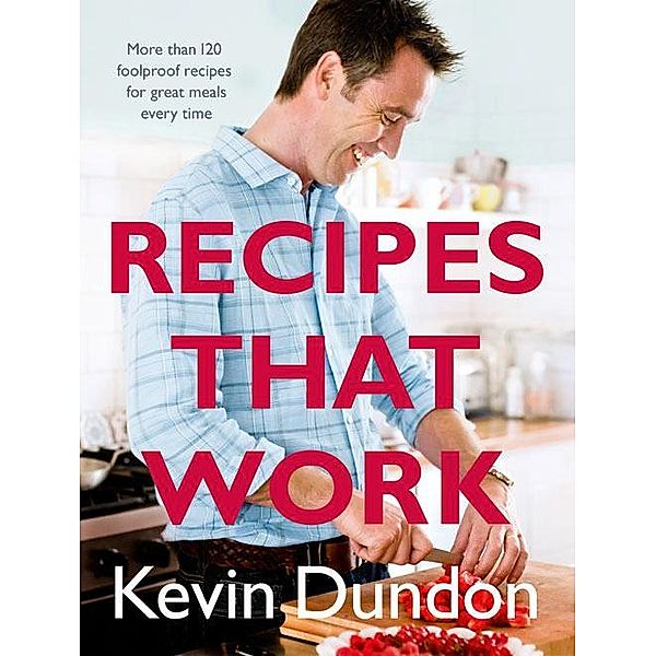 Recipes That Work, Kevin Dundon