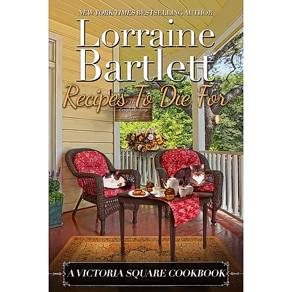 Recipes To Die For: A Victoria Square Cookbook / L.L. Bartlett, Lorraine Bartlett