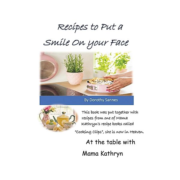 Recipes to Put a Smile on your Face, Dorothy Sannes