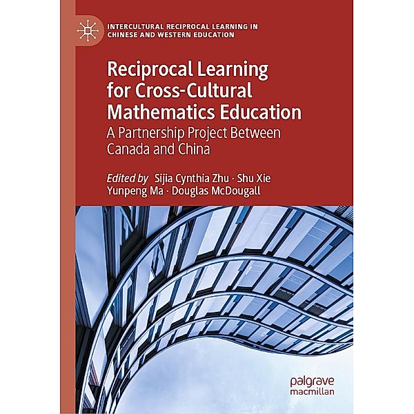 Reciprocal Learning for Cross-Cultural Mathematics Education / Intercultural Reciprocal Learning in Chinese and Western Education