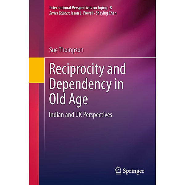 Reciprocity and Dependency in Old Age, Sue Thompson