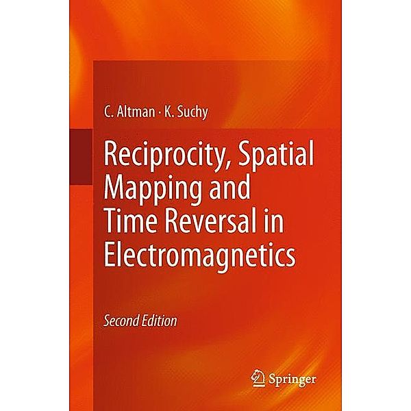Reciprocity, Spatial Mapping and Time Reversal in Electromagnetics, C. Altman, K. Suchy