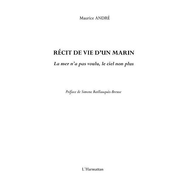 Recit de vie d'un marin - la mer n'a pas voulu, le ciel non / Hors-collection, Maggy De Coster