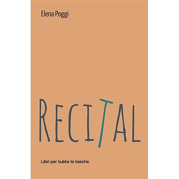 Recital / Libri per tutte le tasche, Elena Poggi