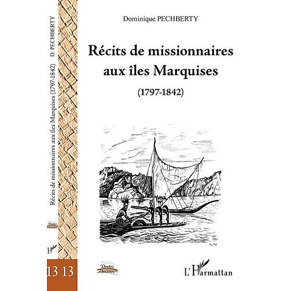 Recits de missionnaires aux Iles marquises (1797-1842) / Hors-collection, Dominique Pechberty