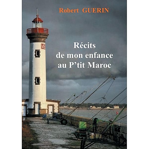 récits de mon enfance au p'tit maroc, Robert Guérin