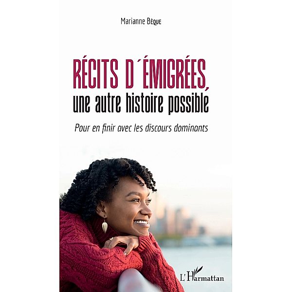 Recits d'emigrees, une autre histoire possible, Beque Marianne Beque