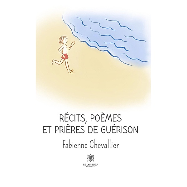 Récits, poèmes et prières de guérison, Fabienne Chevallier