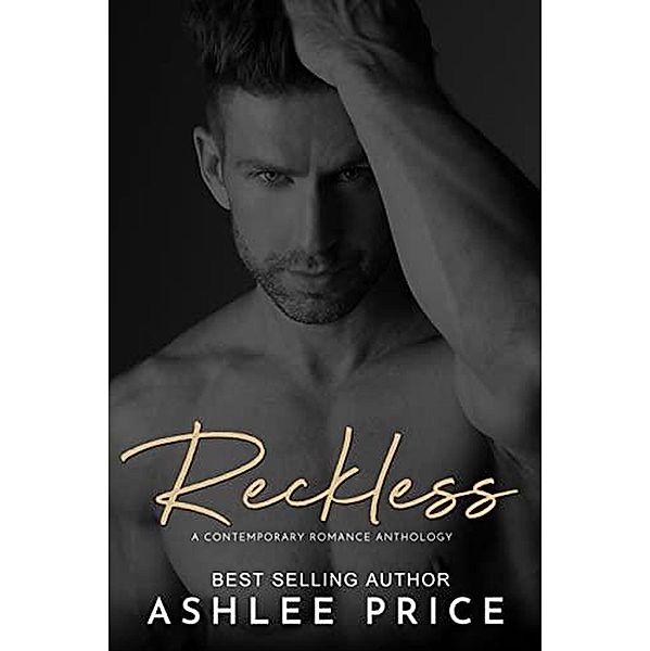 Reckless: A Contemporary Romance Anthology, Ashlee Price