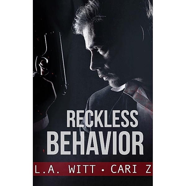 Reckless Behavior (Bad Behavior, #3) / Bad Behavior, Cari Z., L. A. Witt
