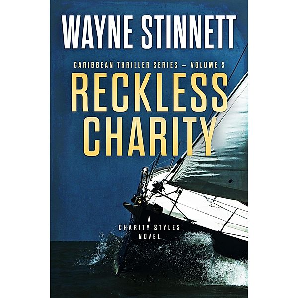 Reckless Charity: A Charity Styles Novel (Caribbean Thriller Series, #3) / Caribbean Thriller Series, Wayne Stinnett