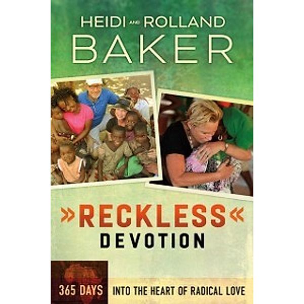 Reckless Devotion, Heidi Baker, Rolland Baker