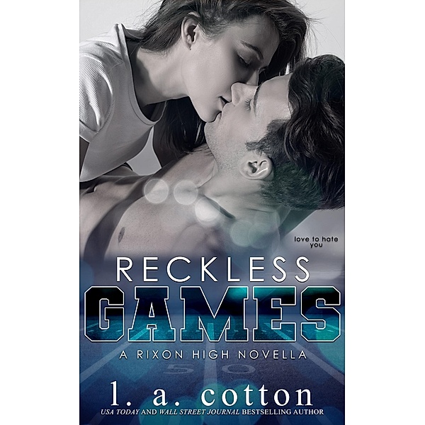 Reckless Games (Rixon High, #2.5) / Rixon High, L. A. Cotton