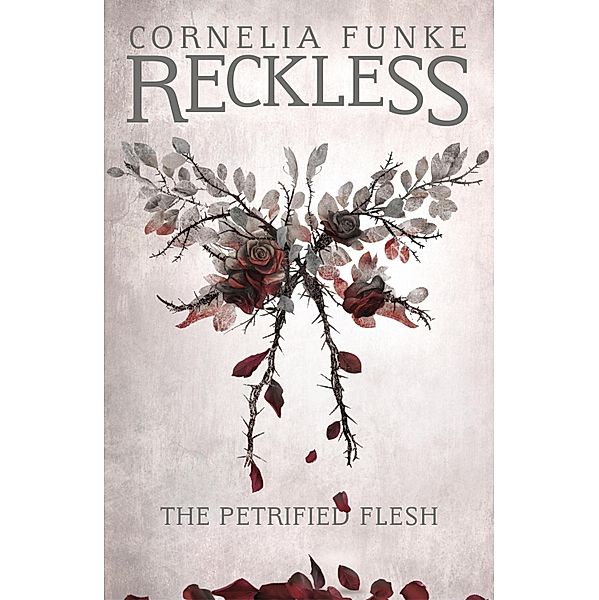 Reckless I: The Petrified Flesh / Reckless Bd.1, Cornelia Funke