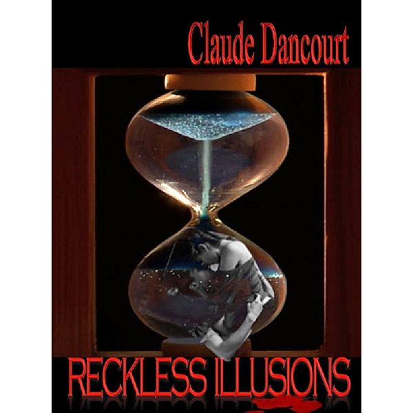 Reckless Illusions, Claude Dancourt