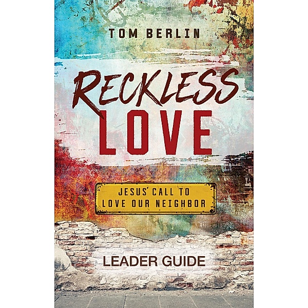Reckless Love Leader Guide, Tom Berlin