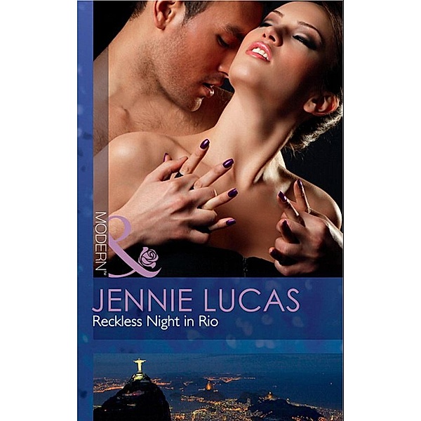 Reckless Night In Rio (Mills & Boon Modern) (One Night In...), Jennie Lucas