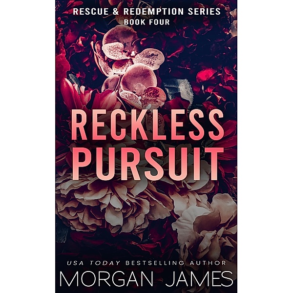 Reckless Pursuit (Rescue & Redemption, #4) / Rescue & Redemption, Morgan James