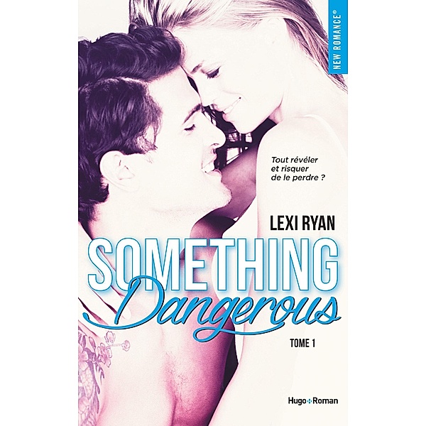Reckless & Real Something dangerous Episode 2 - tome 1 / Reckless & real - Episode Bd.2, Lexi Ryan