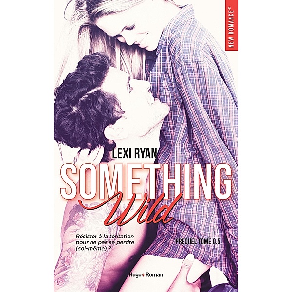 Reckless & Real Something Wild Prequel / New romance, Lexi Ryan