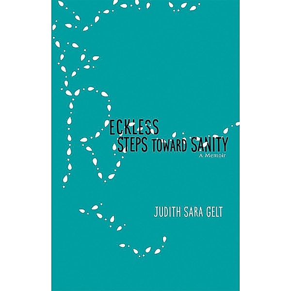 Reckless Steps toward Sanity, Judith Sara Gelt
