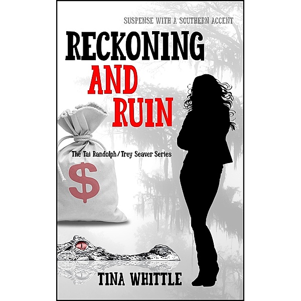 Reckoning and Ruin (Tai Randolph & Trey Seaver Mysteries, #5) / Tai Randolph & Trey Seaver Mysteries, Tina Whittle