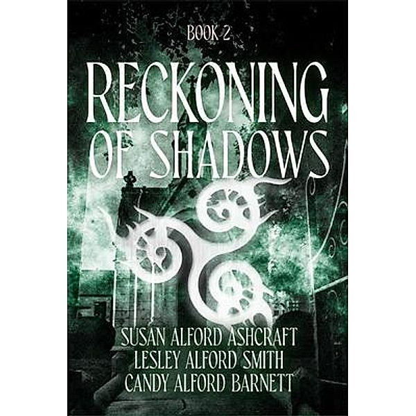 Reckoning of Shadows, Susan Alford Ashcraft, Candace Alford Barnett, Lesley Alford Smith