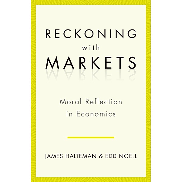 Reckoning with Markets, James Halteman, Edd S. Noell