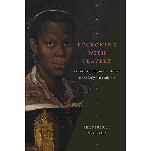 Reckoning with Slavery, Morgan Jennifer L. Morgan