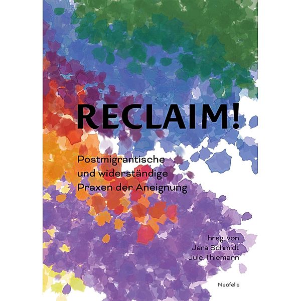 Reclaim!, Antonius Baehr-Oliva, Stefan Maier, Johanna Munzel, Elizabeth Pich, Hanna Rinderle, Anita Rotter, Miryam Schellbach, Sebastian Schirrmeister, Jara Schmidt, Jule Thiemann, Lisa Wille, Luisa Banki, Erol Yildiz, Ewelina Benbenek, Kristin Bührig, Boris Adbuster, Rahel Cramer, Max Czollek, Fabienne Fecht, Felix Lempp