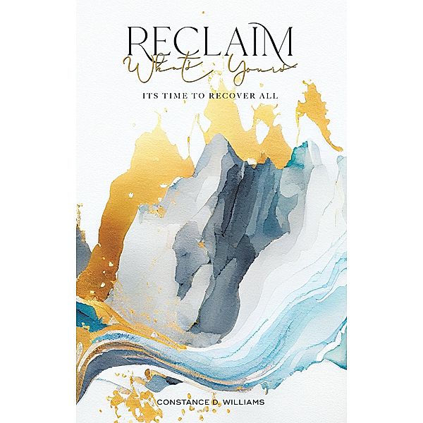 Reclaim What's Yours, Constance D. Williams