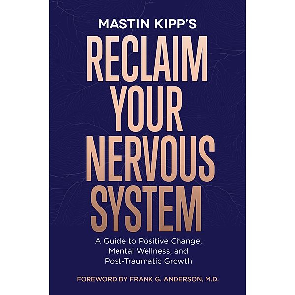 Reclaim Your Nervous System, Mastin Kipp