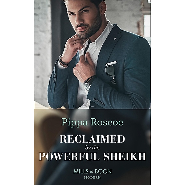 Reclaimed By The Powerful Sheikh (The Winners' Circle, Book 3) (Mills & Boon Modern), Pippa Roscoe