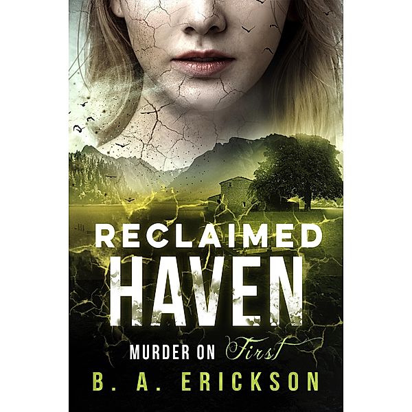 Reclaimed Haven: Murder on First / Reclaimed Haven, B. A. Erickson