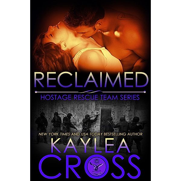 Reclaimed (Hostage Rescue Team Series, #10) / Hostage Rescue Team Series, Kaylea Cross