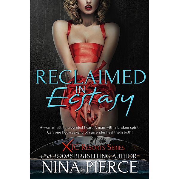 Reclaimed in Ecstasy (XTC Resorts, #2) / XTC Resorts, Nina Pierce