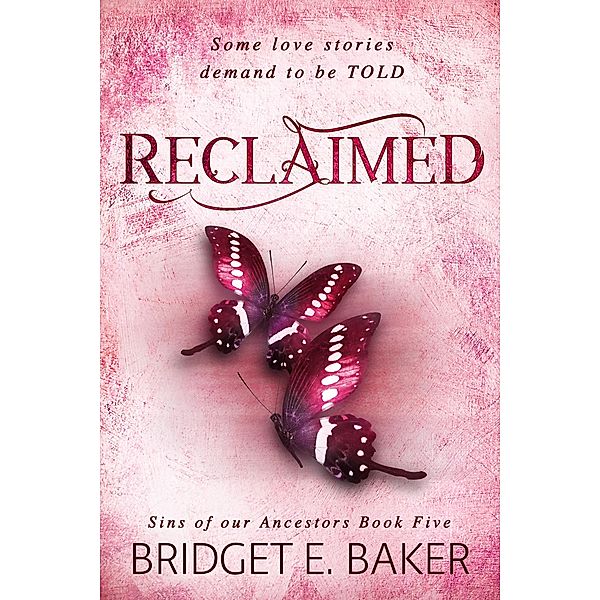 Reclaimed (Sins of Our Ancestors, #6) / Sins of Our Ancestors, Bridget E. Baker