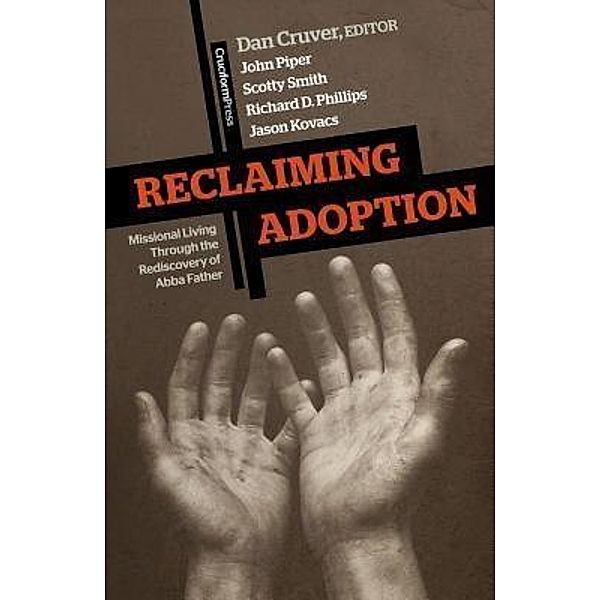 Reclaiming Adoption, Dan Cruver, John Piper, Scotty Smith