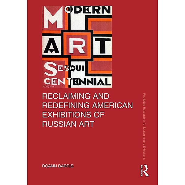 Reclaiming and Redefining American Exhibitions of Russian Art, Roann Barris