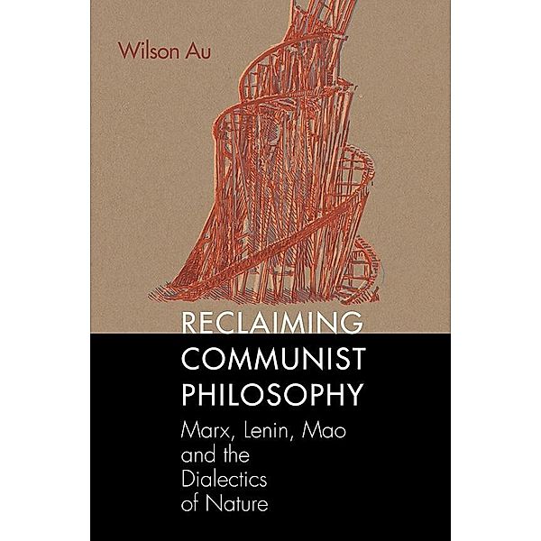 Reclaiming Communist Philosophy, Wilson W. S Au