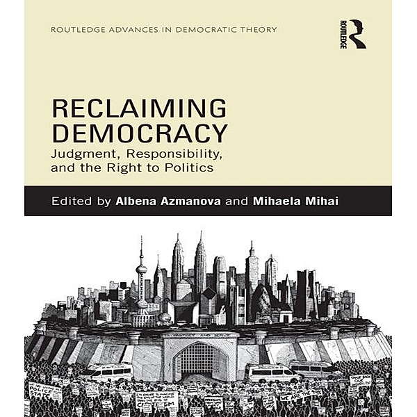 Reclaiming Democracy / Routledge Advances in Democratic Theory