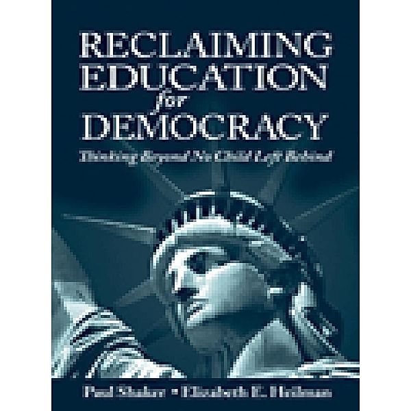 Reclaiming Education for Democracy, Paul Shaker, Elizabeth E. Heilman