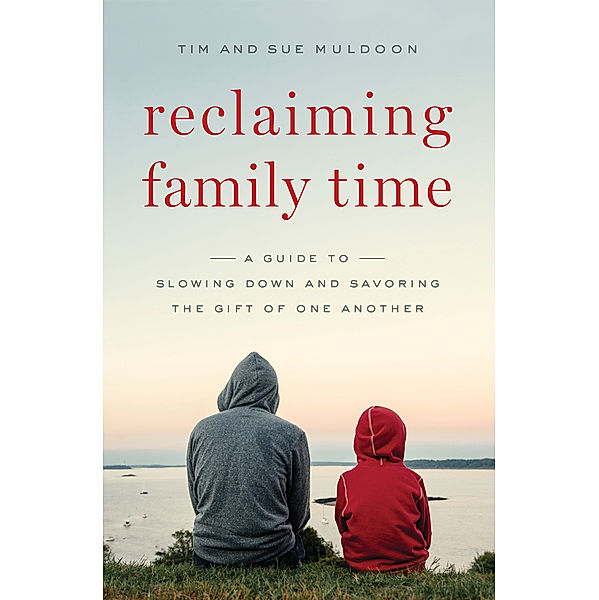Reclaiming Family Time, Tim and Sue Muldoon