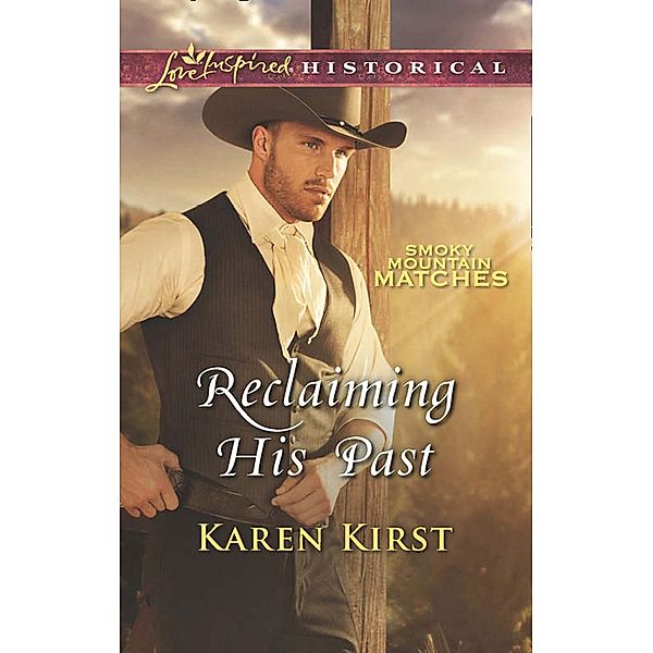 Reclaiming His Past / Smoky Mountain Matches Bd.8, Karen Kirst