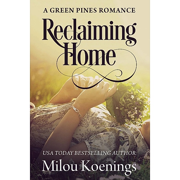 Reclaiming Home, a Green Pines Small Town Romance (Green Pines Romance, #3), Milou Koenings