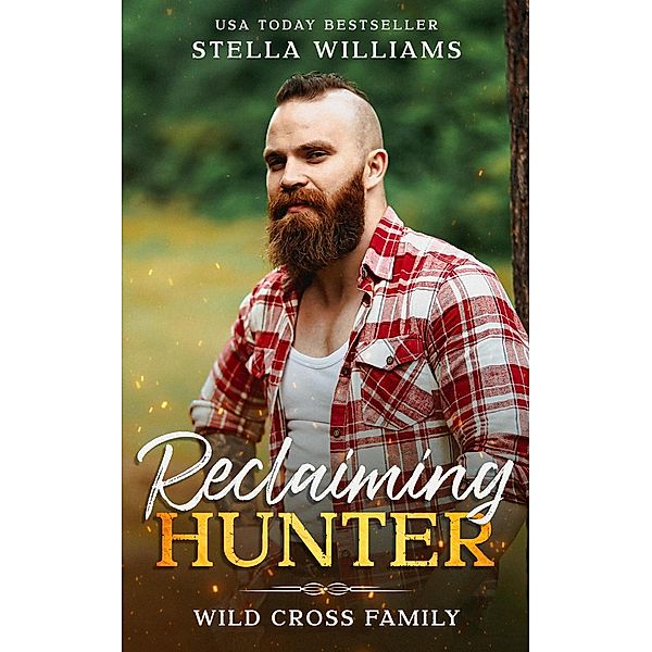 Reclaiming Hunter (Wild Cross Family) / Wild Cross Family, Stella Williams