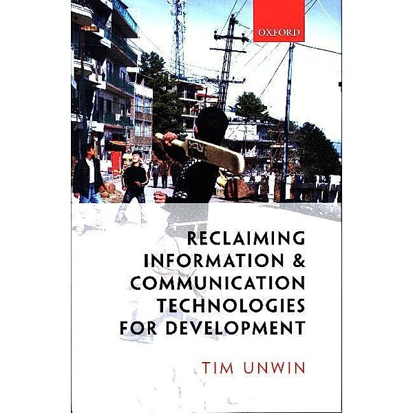 Reclaiming Information and Communication Technologies for Development, Tim Unwin